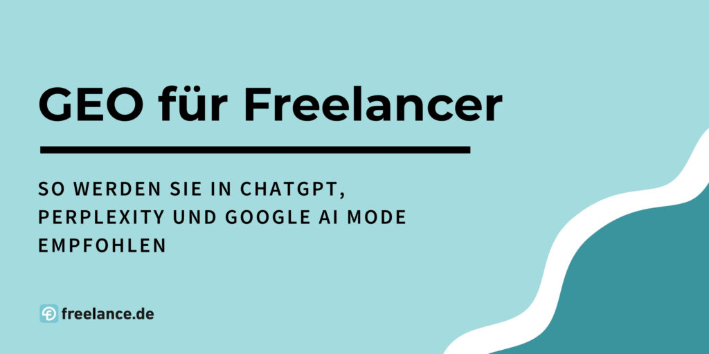 GEO für Freelancer | So werden Sie in ChatGPT, Perplexity und Google AI Mode empfohlen